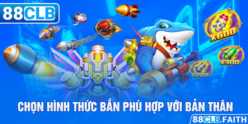 Chọn hình thức bắn phù hợp