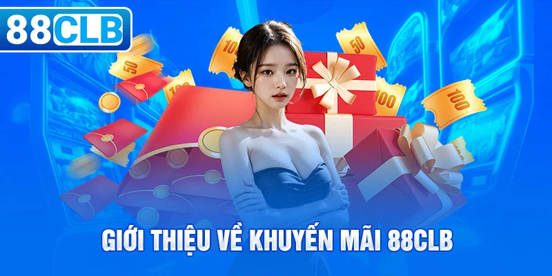 Giới thiệu về khuyến mãi 88CLB