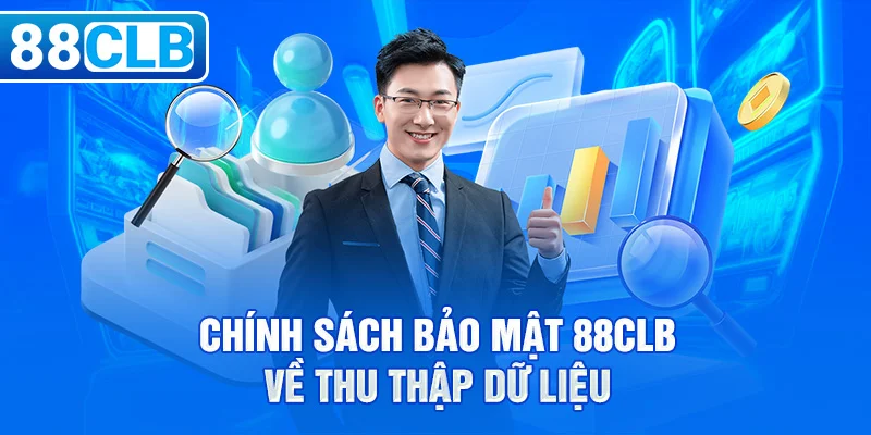 Chính sách bảo mật 88clb về thu thập dữ liệu