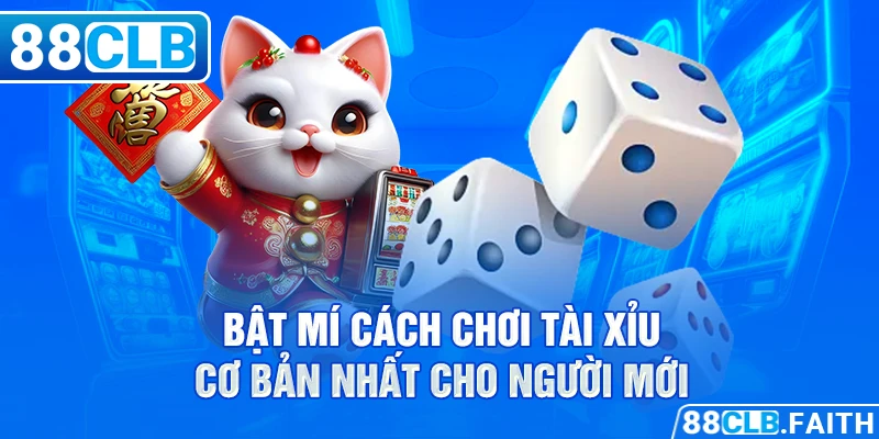 Tìm hiểu một số thông tin cơ bản về cách chơi cách chơi tài xỉu