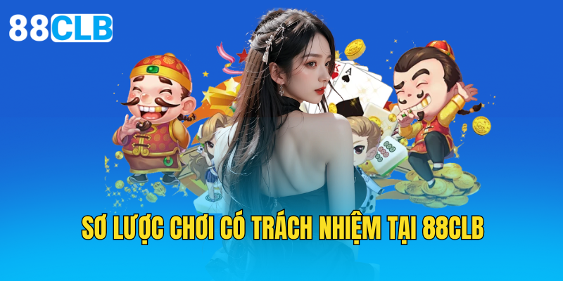 Sơ lược chơi có trách nhiệm tại 88clb